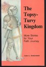 The Topsy Turvy Kingdom More Stories for Your Faith Journey