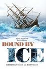Bound by Ice A True North Pole Survival Story