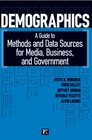 Demographics A Guide to Methods and Data Sources for Media Business and Government