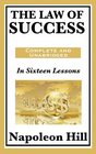 The Law of Success: In Sixteen Lessons: Complete and Unabridged