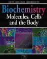 Biochemistry Molecules Cells and the Body