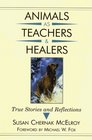 Animals as Teachers  Healers True Stories and Reflections