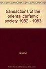 Transactions of the Oriental Ceramic Society 19821983 Volume 47
