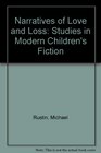 Narratives of Love and Loss Studies in Modern Children's Fiction