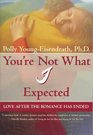 You're Not What I Expected Love After the Romance Has Ended