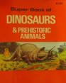 Super Book of Dinosaurs  Prehistoric Animals