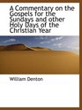 A Commentary on the Gospels for the Sundays and other Holy Days of the Christian Year