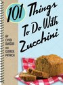 101 Things to Do with Zucchini (101 Things to Do With...)