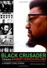 Black Crusader: A Biography Of Robert Franklin Williams