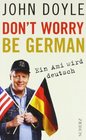 Don't Worry Be German Ein Ami wird deutsch