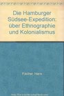 Die Hamburger SudseeExpedition Uber Ethnographie und Kolonialismus