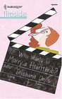 Who Wants To Marry A Heartthrob? (Harlequin Flipside, No 23)