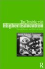 The Trouble with Higher Education A Critical Examination of our Universities