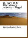 Q Curti Rufi Historiarum Alexandri Magni