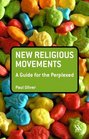 New Religious Movements A Guide for the Perplexed