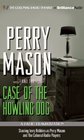 Perry Mason and the Case of the Howling Dog A Radio Dramatization