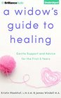A Widow's Guide to Healing Gentle Support and Advice for the First 5 Years