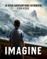Imagine 6 Epic Adventure Stories for Kids