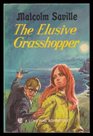 THE ELUSIVE GRASSHOPPER