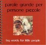 Parole Grande Per Persone Piccole/Big Words for Little People