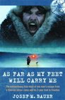 As Far as My Feet Will Carry Me The Extraordinary True Story of One Man's Escape from a Siberian Labour Camp and His 3Year Trek to Freedom