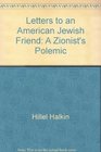 Letters to an American Jewish Friend: A Zionist's Polemic