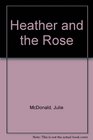 Heather and the Rose