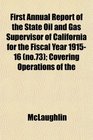 First Annual Report of the State Oil and Gas Supervisor of California for the Fiscal Year 191516  Covering Operations of the