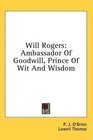 Will Rogers Ambassador Of Goodwill Prince Of Wit And Wisdom