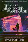 The Case of the Abandoned Warehouse (The Mystery House Series)