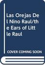 Las Orejas Del Nino Raul/the Ears of Little Raul