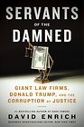 Servants of the Damned Giant Law Firms Donald Trump and the Corruption of Justice
