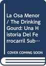 LA Osa Menor Una Historia Del Ferrocarril Subterraneo/the Drinking Gourd