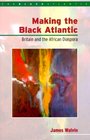 Making the Black Atlantic Britain and the African Diaspora