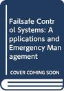 Failsafe Control Systems Applications and Emergency Management
