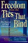 Freedom from the Ties That Bind: The Secret of Self Liberation