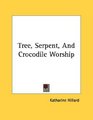 Tree Serpent And Crocodile Worship