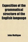 Exposition of the grammatical structure of the English language