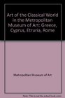 Art of the Classical World in the Metropolitan Museum of Art Greece Cyprus Etruria Rome