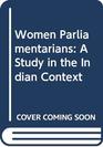 Women Parliamentarians A Study in the Indian Context
