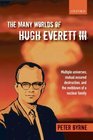 The Many Worlds of Hugh Everett III Multiple Universes Mutual Assured Destruction and the Meltdown of a Nuclear Family