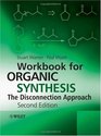 Workbook for Organic Synthesis The Disconnection Approach