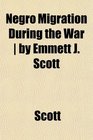 Negro Migration During the War  by Emmett J Scott
