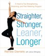 Straighter Stronger Leaner Longer A HeadtoToe Strengthening Stretching and PainRelieving Program