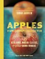 Apples of Uncommon Character Heirlooms Modern Classics and LittleKnown Wonders