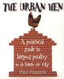 The Urban Hen A Practical Guide to Keeping Poultry in a Town or City