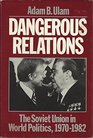 Dangerous Relations The Soviet Union in World Politics 19701982