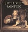 Dutch SeventeenthCentury Genre Painting  Its Stylistic and Thematic Evolution