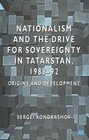 Nationalism and the Drive For Sovereignty in Tatarstan 198892  Origins and Development