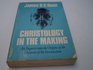 Christology in the Making Inquiry into the Origins of the Doctrine of the Incarnation